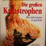 Die großen Katastrophen. Ein tolles Sachbuch für interessierte Kinder. Von Die großen Katastrophen. Wie und warum es geschah. Richard Bonson und Richard Platt © Loewe Verlag